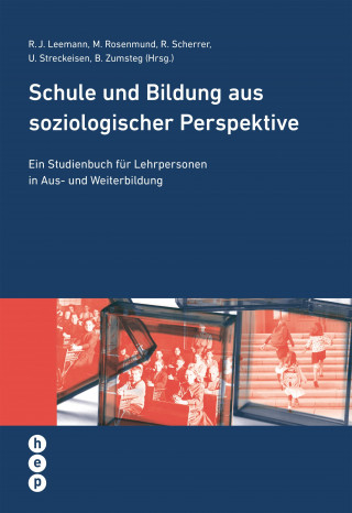 Prof. Dr. Regula Julia Leemann, Prof. Dr. Moritz Rosenmund, Regina Scherrer, Ursula Streckeisen, Beatrix Zumsteg: Schule und Bildung aus soziologischer Perspektive (E-Book)