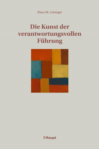 Klaus M. Leisinger: Die Kunst der verantwortungsvollen Führung