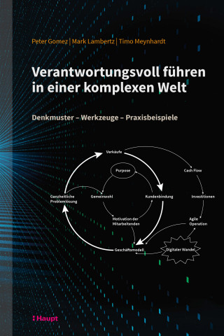 Peter Gomez, Timo Meynhardt, Mark Lambertz: Verantwortungsvoll führen in einer komplexen Welt