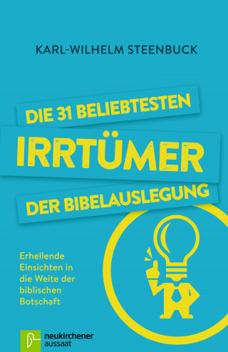 Karl-Wilhelm Steenbuck: Die 31 beliebtesten Irrtümer der Bibelauslegung