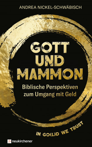 Andrea Nickel-Schwäbisch: Gott und Mammon