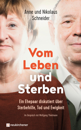Nikolaus Schneider, Anne Schneider: Vom Leben und Sterben