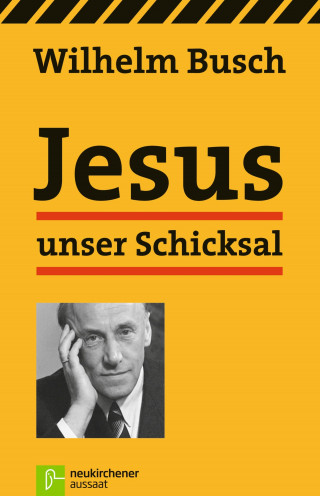Wilhelm Busch: Jesus unser Schicksal