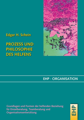 Edgar H. Schein, Gerhard Fatzer, Irmgard Hölscher: Prozess und Philosophie des Helfens