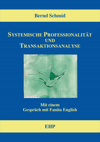 Bernd Schmid: Systemische Professionalität und Transaktionsanalyse