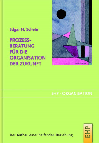 Edgar H. Schein: Prozessberatung für die Organisation der Zukunft