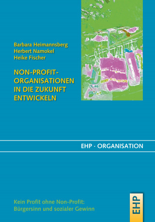 Barbara Heimannsberg, Herbert Namokel, Heike Fischer: Non-Profit-Organisationen in die Zukunft entwickeln