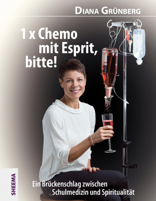 Diana Grünberg: 1 x Chemo mit Esprit, bitte!