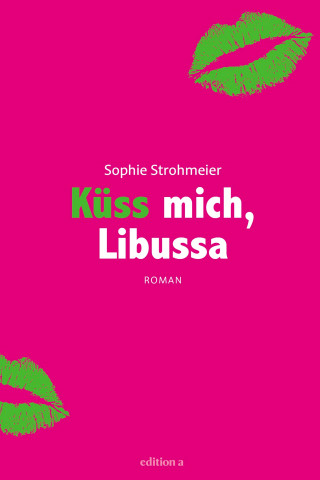 Sophie Strohmeier: Küss mich, Libussa