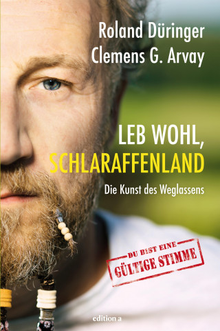 Roland Düringer, Clemens G. Arvay: Leb wohl, Schlaraffenland