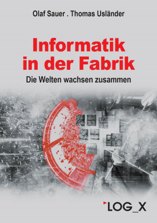 Olaf Sauer, Thomas Usländer: Informatik in der Fabrik