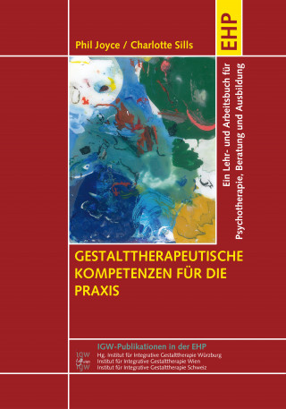 Phil Joyce, Charlotte Sills: Gestalttherapeutische Kompetenzen für die Praxis