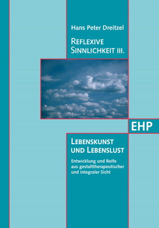 Hans Peter Dreitzel, Brigitte Stelzer-Dreitzel: Reflexive Sinnlichkeit III: Lebenskunst und Lebenslust