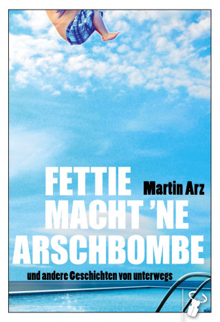Martin Arz: Fettie macht 'ne Arschbombe