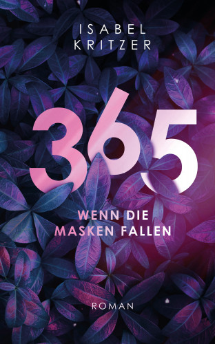 Isabel Kritzer: 365 - Wenn die Masken fallen