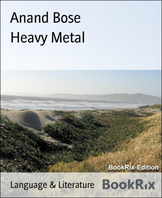 Anand Bose: Heavy Metal