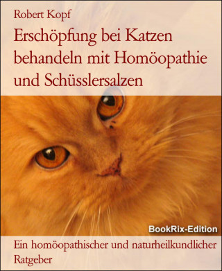 Robert Kopf: Erschöpfung bei Katzen behandeln mit Homöopathie und Schüsslersalzen