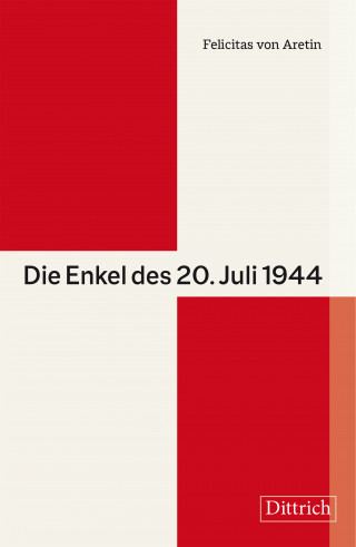 Felicitas von Aretin: Die Enkel des 20. Juli 1944