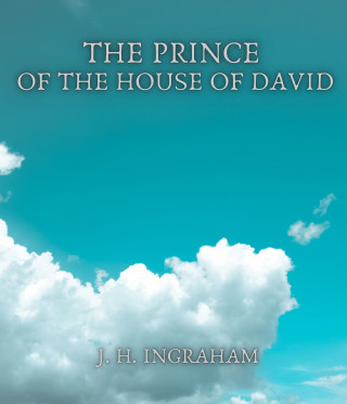 J. H. Ingraham: The Prince of the House of David
