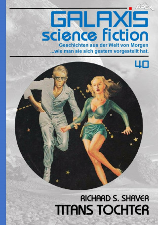 Richard S. Shaver: GALAXIS SCIENCE FICTION, Band 40: TITANS TOCHTER