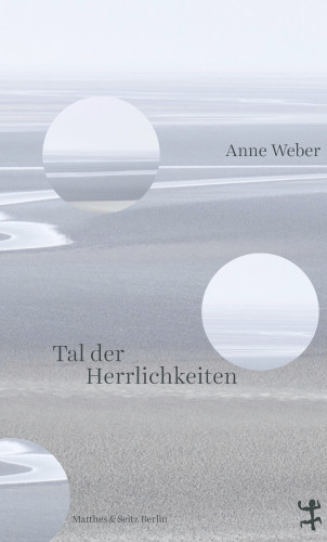 Anne Weber: Tal der Herrlichkeiten