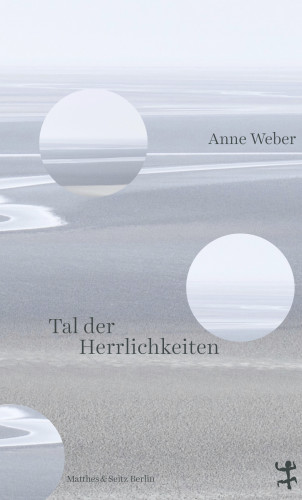 Anne Weber: Tal der Herrlichkeiten