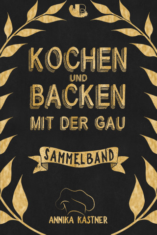 Annika Kastner: Kochen & Backen mit der Gau