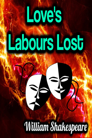 William Shakespeare: Love's Labours Lost