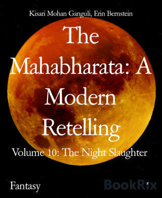 Kisari Mohan Ganguli, Erin Bernstein: The Mahabharata: A Modern Retelling