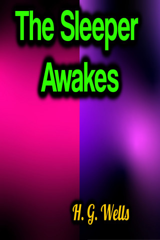 H.G. Wells: The Sleeper Awakes