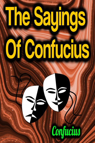 Confucius: The Sayings Of Confucius