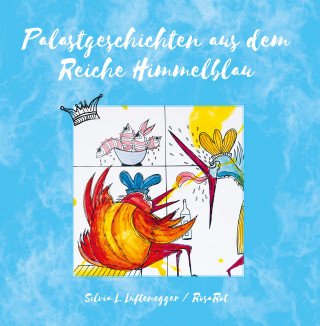 Silvia L. Lüftenegger, RosaRot: Palastgeschichten aus dem Reiche Himmelblau