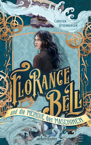 Carsten Steenbergen: Florance Bell und die Melodie der Maschinen