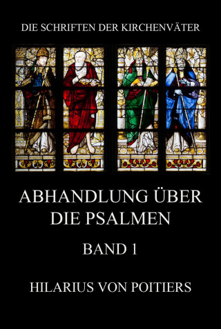 Hilarius von Poitiers: Abhandlungen über die Psalmen, Band 1
