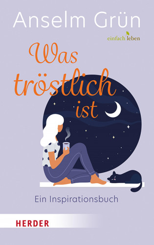 Anselm Grün: Was tröstlich ist – ein Inspirationsbuch