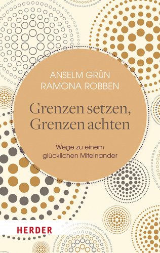 Anselm Grün, Ramona Robben: Grenzen setzen, Grenzen achten