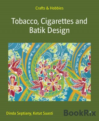 Dinda Septiany, Ketut Suasti: Tobacco, Cigarettes and Batik Design