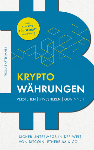 Thomas Artelsmair: Kryptowährungen Verstehen | Investieren | Gewinnen