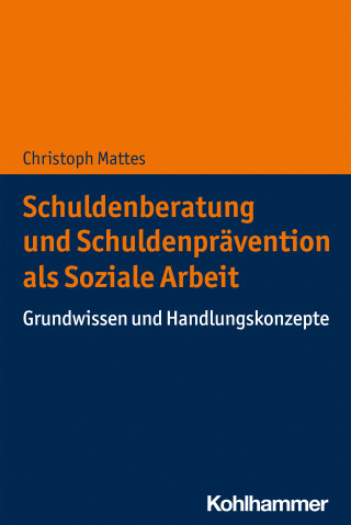 Christoph Mattes: Schuldenberatung und Schuldenprävention als Soziale Arbeit