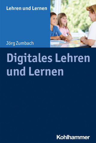 Jörg Zumbach: Digitales Lehren und Lernen