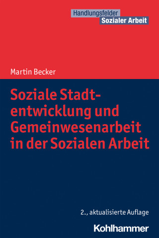 Martin Becker: Soziale Stadtentwicklung und Gemeinwesenarbeit in der Sozialen Arbeit