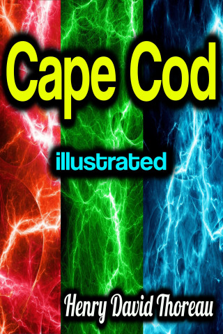 Henry David Thoreau: Cape Cod illustrated
