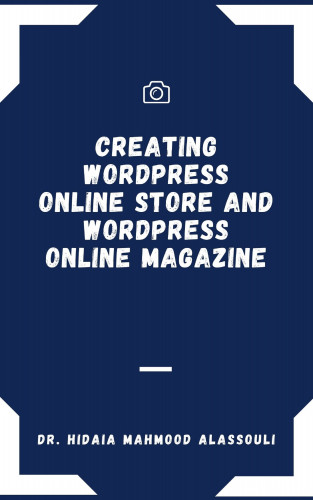 Dr. Hidaia Mahmood Alassouli: Creating Wordpress Online Store and Wordpress Online Magazine