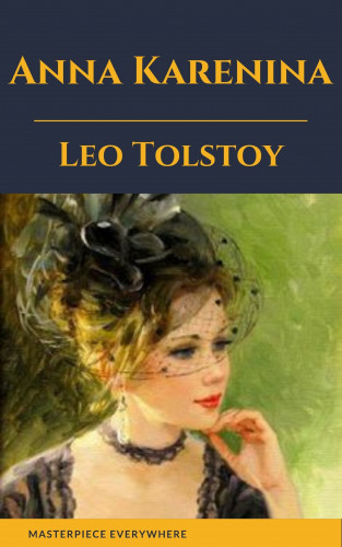 Leo Tolstoy, Masterpiece Everywhere: Anna Karenina