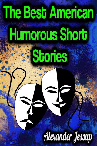 Alexander Jessup: The Best American Humorous Short Stories