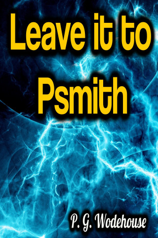 P. G. Wodehouse: Leave it to Psmith