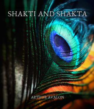 Arthur Avalon: Shakti and shakta