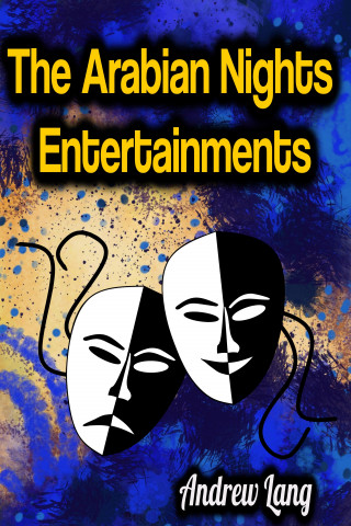 Andrew Lang: The Arabian Nights Entertainments