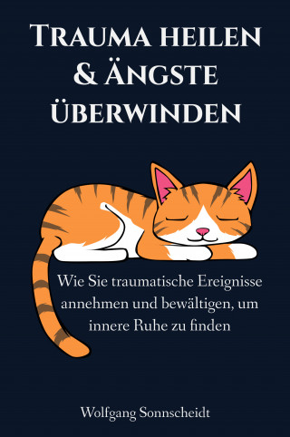 Wolfgang Sonnscheidt: Trauma heilen & Ängste überwinden