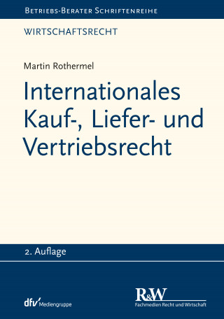 Martin Rothermel: Internationales Kauf-, Liefer- und Vertriebsrecht